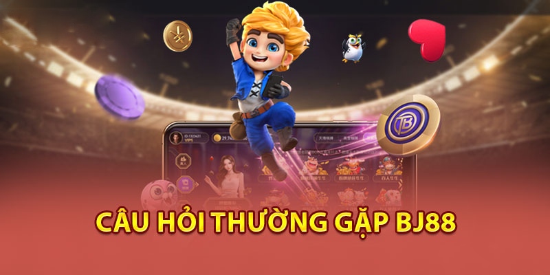 Giải Đáp Câu Hỏi Thường Gặp Khi Tham Gia BJ88 Câu hỏi thường gặp về sự uy tín của Bj88