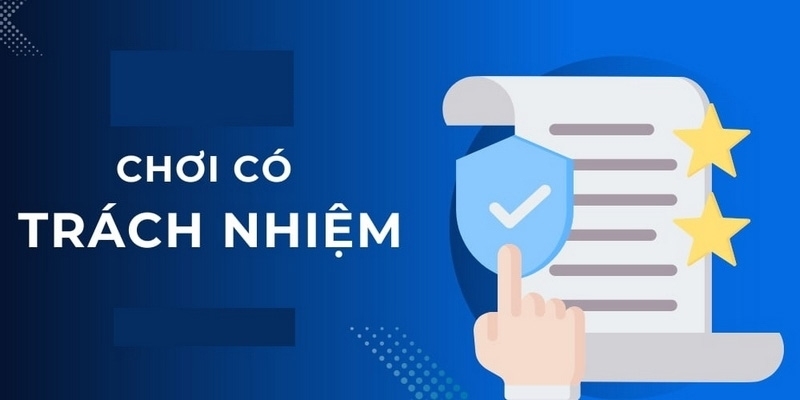 Chơi Có Trách Nhiệm Chơi có trách nhiệm là một hành động giúp người chơi tránh bị mất vốn khi tham gia