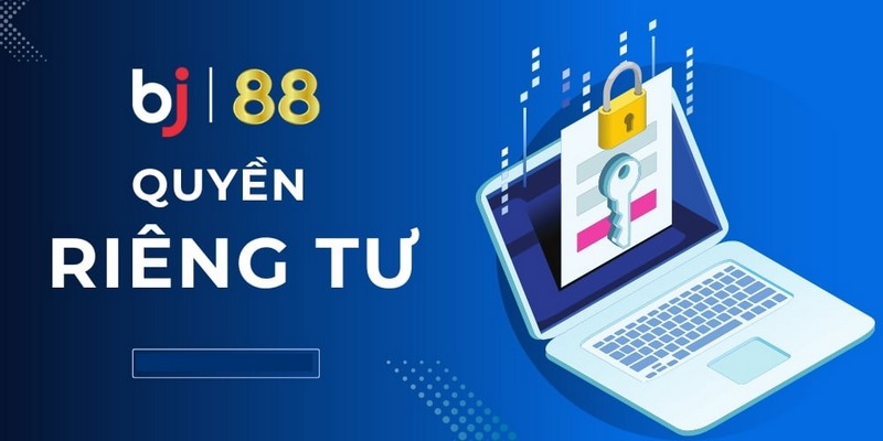 Quyền Riêng Tư Của Nhà Cái Bj88 Chi Tiết Cho Hội Viên Những quy định trong quyền riêng tư tại bj88