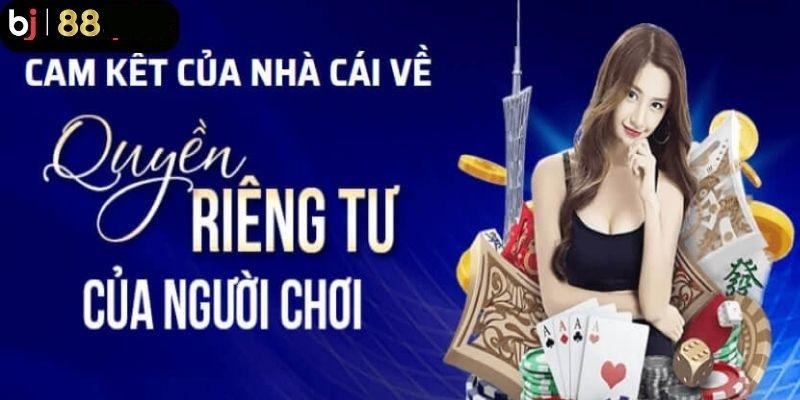 Quyền Riêng Tư Của Nhà Cái Bj88 Chi Tiết Cho Hội Viên Chính sách về quyền riêng tư của nhà cái