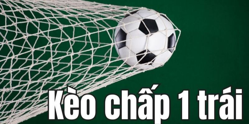 Kèo Chấp Là Gì? Tìm Hiểu Về Kèo Chấp Trong Bóng Đá Cách đọc kèo chấp 1 trái