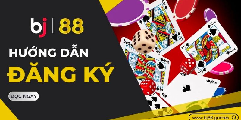 Hướng Dẫn Chi Tiết Đăng Ký Bj88 - Nhanh Chóng Các bước thao tác đăng ký bj88
