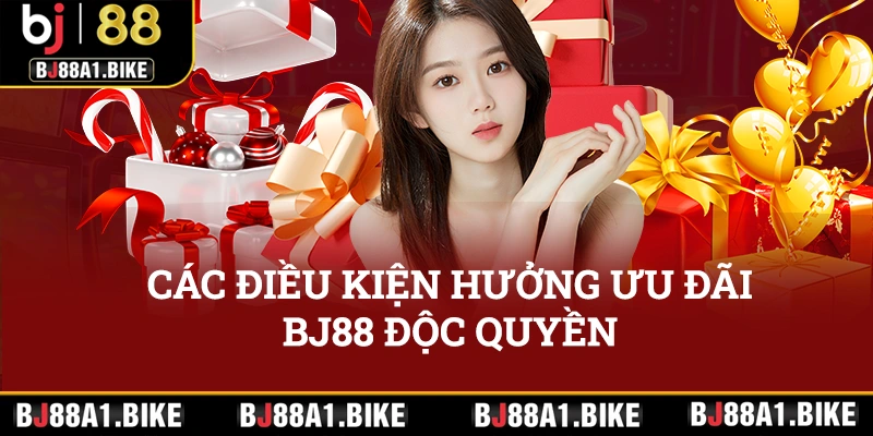 Khuyến Mãi BJ88 – Ngập Tràn, Nhận Ngàn Quà “Khủng” Các điều kiện hưởng khuyến mãi bj88 độc quyền