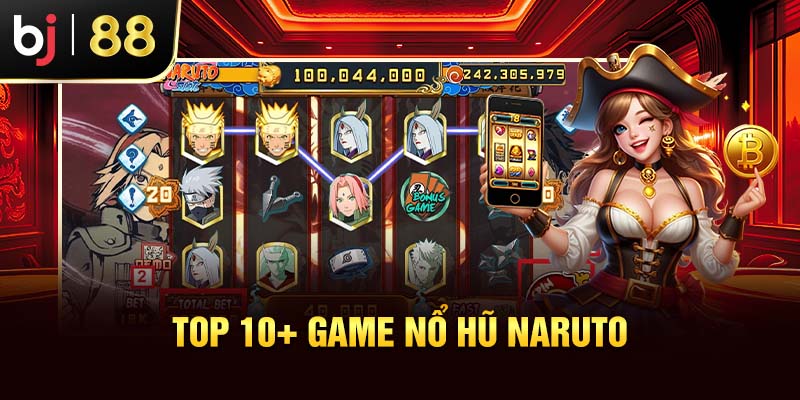 Top 10 Tựa Game Nổ Hũ Đình Đám Tại Nhà Cái Bj88 2025 Top 10 game nổ hũ Naruto